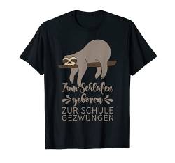 Zum Schlafen Geboren Zur Schule Gezwungen Lustiges Faultier T-Shirt von Schulkind Schüler Realschule Gymnasium Grundschule