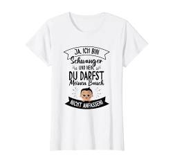 Ich Bin Schwanger Nein Du Darfst Meinen Bauch Nicht Anfassen T-Shirt von Schwangerschaft Geschenk Für Werdende Mutter Baby