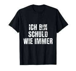 Sündenbock Provokant Ich bin Schuld wie Immer Ironie T-Shirt von Schwarzer Humor Sarkastische Designs