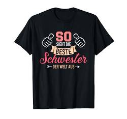 So sieht die beste Schwester der Welt aus T-Shirt von Schwester Geschenke