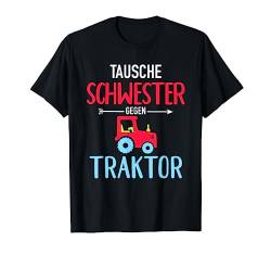Tausche Schwester gegen Traktor Bruder T-Shirt von Schwester Geschenke