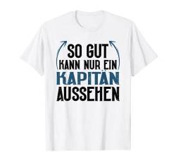 So Gut Kann Nur Ein Kapitän Aussehen Boot Segeln Segler T-Shirt von Segeln Geschenk & Segler Geschenke Kapitän Design