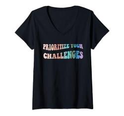 Damen Priorisieren Sie Ihre Herausforderungen, Bewusstsein für psychische Gesundheit T-Shirt mit V-Ausschnitt von Self-Awareness and Personal Development