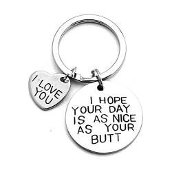 Schlüsselanhänger mit Aufschrift "I Hope Your Day is As Nice As Your Butt", für Freund, Freundin, Geschenk für Ehemann von ShiQiao Spl