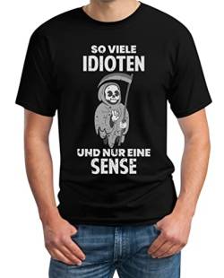 Herren T-Shirt mit Spruch So Viele Idioten Und Nur Eine Sense Sarkasmus Sensenmann Basic Tshirt Männer - Sommer Outfit Herren Shirt 5X-Large Schwarz von Shirtgeil