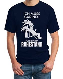 Ich Muss Gar Nichts Ich Bin im Ruhestand Männer Herren T-Shirt XL Marineblau von Shirtgeil