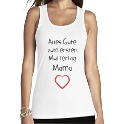 Shirtgeil Geschenk für Mama - Alles Gute zum ersten Muttertag Mama Frauen Tank Top X-Large Weiß von Shirtgeil