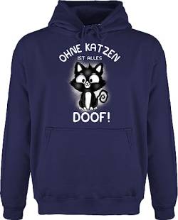 Hoodie Herren Pullover Männer - Katzenbesitzer Geschenk Katze - Ohne Katzen ist alles doof! - M - Navy Blau - katzenfan weihnachten katzenmotiven spruch sprüche liebhaber mit aufdruck cats doof von Shirtracer