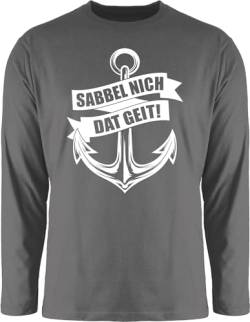 Langarmshirt Herren Langarm Shirt - Sprüche Statement - Sabbel nich dat geit! - weiß - 3XL - Dunkelgrau - mit Aufschrift geit Statements Anker Spruch Nicht das von Shirtracer