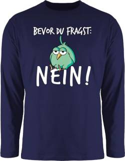 Langarmshirt Herren Langarm Shirt - Sprüche Statement mit Spruch - Bevor du fragst Nein - 3XL - Navy Blau - sprüche, no Longsleeve Tshirt lustige sprüchen Geschenk zur Einschulung Tierbilder von Shirtracer