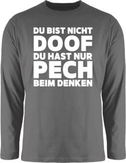 Langarmshirt Herren Langarm Shirt - Sprüche Statement mit Spruch - Du bist Nicht doof du hast nur Pech beim Denken weiß - 3XL - Dunkelgrau - sprüchen t-Shirt Druck Tshirt lustige Longsleeve von Shirtracer