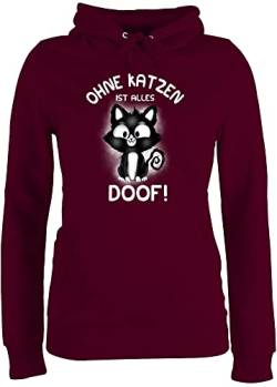 Pullover Damen Hoodie Frauen - Katzenbesitzer Geschenk Katze - Ohne Katzen ist Alles doof! - M - Burgundrot - Hoodies katzenmotiv, doof Pollover Katzenfans damenhooddies mit katzenmotiv von Shirtracer