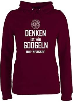 Pullover Damen Hoodie Frauen - Sprüche Statement mit Spruch - Denken ist wie Googeln nur krasser - XS - Burgundrot - Kordel Pulli Hoodies Hoody Hoddies/pullies hoddis Kapuzenpullover Langarm Kapuze von Shirtracer