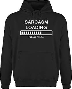 Shirtracer Hoodie Herren Pullover Männer - Sprüche Statement - Sarcasm Loading - Please Wait - L - Schwarz - mit sprüchen Spruch Geschenk zur Einschulung sprueche spruechen spruche Spruch. sprüche, von Shirtracer