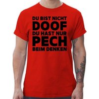 Shirtracer T-Shirt Du bist nicht doof du hast nur Pech beim denken Sprüche Statement mit Spruch von Shirtracer