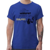 Shirtracer T-Shirt Er heiratet wir sind nur zum saufen hier JGA Männer von Shirtracer