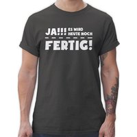 Shirtracer T-Shirt Ja es wird heute noch fertig Sprüche Statement mit Spruch von Shirtracer