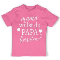 Shirtracer T-Shirt Mama willst du Papa heiraten - Wollen wir Papa heiraten Baby Daddy hei Hochzeit - Baby von Shirtracer