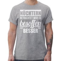 Shirtracer T-Shirt Nüchtern betrachtet war es besoffen besser Sprüche Statement mit Spruch von Shirtracer