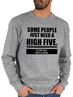 Sweater Pullover Sweatshirt Herren Damen - Sprüche Statement mit Spruch - Some people just need a High Five. In the face. With a chair. - L - Grau meliert - sprüchen geschenk zur einschulung von Shirtracer