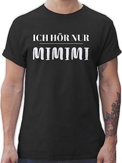 T-Shirt Herren - Sprüche Statement mit Spruch - Ich höre nur mimimi - L - Schwarz - mimimimi Shirt für männer t freche Shirts Maenner Tshirt sprüchen hoere Tshirts lustige hör thisirt von Shirtracer