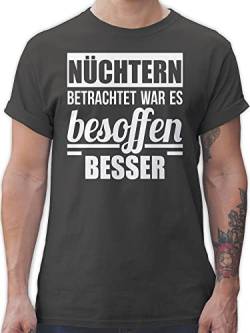 T-Shirt Herren - Sprüche Statement mit Spruch - Nüchtern betrachtet war es besoffen Besser - 4XL - Dunkelgrau - Tshirt Shirt t Shirts männer Baumwolle sprüchen t-Shirts Deutschen Tshirt/Spruch von Shirtracer