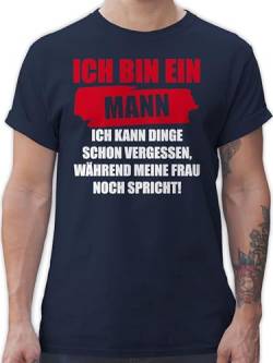 T-Shirt Herren - Statement - Ich Bin EIN Mann Ich kann Dinge Schon vergessen Männer Ehe Sprüche Partner - XL - Navy Blau - Statements Shirt von Shirtracer