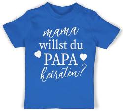 T-Shirt Mädchen Jungen - Hochzeit - Mama willst du Papa heiraten - Wollen wir Papa heiraten Baby Daddy heiraten Willst du Meinen Papa heiraten Heiratsantrag - 12/18 Monate - Royalblau - Shirt von Shirtracer