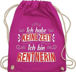 Turnbeutel Rucksack - Ruhestand & Rente Geschenk - Ich habe keine Zeit ich bin Rentnerin - Unisize - Fuchsia - pensionsgeschenk abschied kollegin renter beutel abschiedsgeschenk arbeitskollegin von Shirtracer