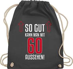 Turnbeutel Rucksack - So gut kann man mit sechzig aussehen - Unisize - Dunkelgrau - beutel baumwolle 60. 60 geburtstag stoffbeutel kordelzug 60ter 60.geburtstag baumwoll säcke 60ig tasche 60.geb von Shirtracer