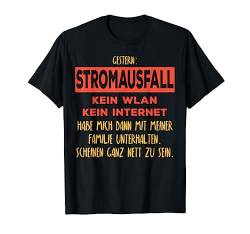 Gestern: Stromausfall Kein WLAN Kein Internet - Cooles Nerd T-Shirt von Shirts mit lustigen Sprüchen by PeeKay