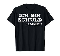 Ich Bin Schuld.. Immer - Witziger Spruch T-Shirt von Shirts mit lustigen Sprüchen by PeeKay