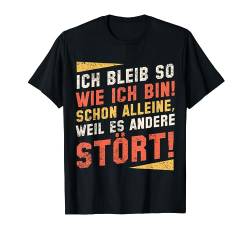 Ich Bleibe So Wie Ich Bin Schon Alleine Weil Es Andere Stört T-Shirt von Shirts mit lustigen Sprüchen by PeeKay