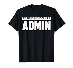 Lasst mich durch ich bin Admin - Witziges Admin T-Shirt von Shirts mit lustigen Sprüchen by PeeKay
