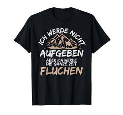 Berg Wandern, Spruch mit Druck, Alpen, Berge, Natur T-Shirt von Shirts of Heaven