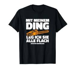 Waldarbeiter Holzfäller lustiges Sprüche, Ich leg sie alle T-Shirt von Shirts of Heaven