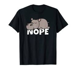 Nilpferd Flusspferd Hippo Not Today Nope T-Shirt von Shirts & Geschenke für Faulenzer & Faule Menschen