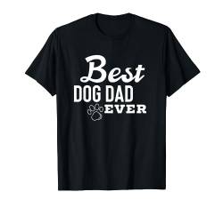 Best Dog Dad ever Bester Hundepapa Fun Shirt Geschenk Hund T-Shirt von Shirts & Geschenke für Hundebesitzer, Hundefans
