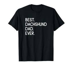 Best Dachshund Dad Ever Teckel Dackel Papa T-Shirt von Shirts & Geschenke für Hundebesitzer, Hundehalter