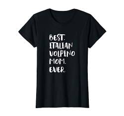 Best Italian Volpino Mom Ever Volpino Italiano T-Shirt von Shirts & Geschenke für Hundebesitzer, Hundehalter