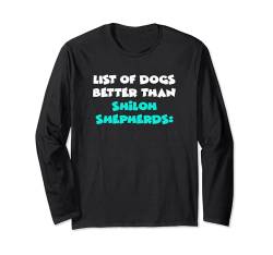List Of Dogs Better Than Shiloh Shepherds Shiloh-Schäferhund Langarmshirt von Shirts & Geschenke für Hundebesitzer, Hundehalter