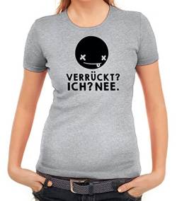 Lustiges Damen T-Shirt Verrückt? Ich? Nee, Größe: XXL,Graumeliert von Shirtstreet24