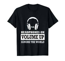Headphones on Volume up ignore the World T-Shirt von Simo shirts shop