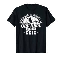 Never Underestimate An Old Man On Skier Rente Ski T-Shirt von Skiing Accessories and Ski Outfits Winter Sports