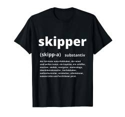 Skipper Substantiv Definition des Skippers für Boot & Schiff T-Shirt von Skipper Boot & Schiff für Segler Wassersportler