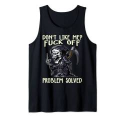 Don't Like Me Fuck Off Problem Solved - Lustiger Sensenmann Tank Top von Skull Tees