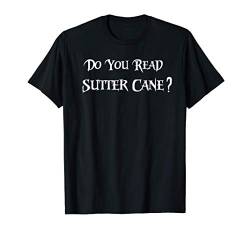 Do You Read Sutter Cane? Slogan T T-Shirt von Slamming Slogans