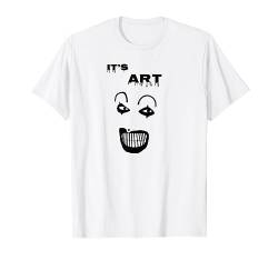 It's Art - gruseliger Clown T-Shirt von Slamming Slogans