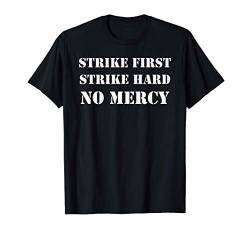 Strike First, Strike Hard, No Mercy - Slogan Tee T-Shirt von Slamming Slogans