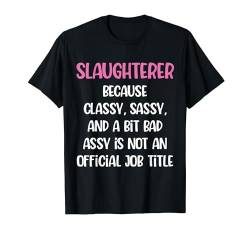 Lustiger Schlachter, weiblicher Schlachter T-Shirt von Slaughterer Apparel